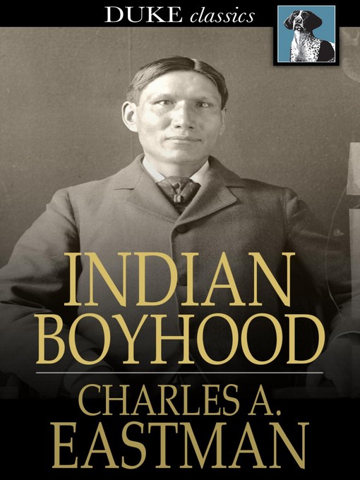 Title details for Indian Boyhood by Charles A. Eastman - Wait list
